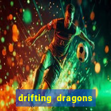 drifting dragons season 2